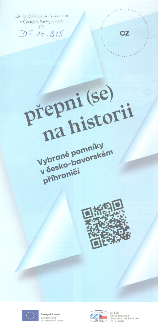 Přepni (se) na historii : vybrané pomníky v česko-bavorském příhraničí = denk.mal digital : Ausgewählte Denkmäler in der bayerisch-böhmischen Grenzregion