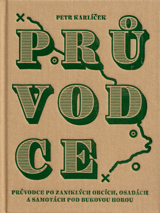 Průvodce : průvodce po zaniklých obcích, osadách a samotách pod Bukovou horou