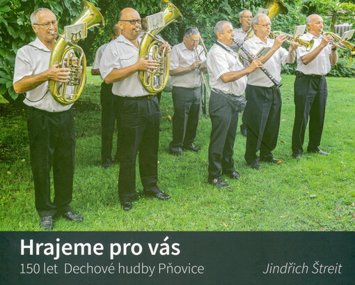 Hrajeme pro vás : 150 let Dechové hudby Pňovice