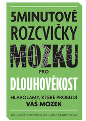 5minutové rozcvičky mozku pro dlouhověkost : hlavolamy, které probudí váš mozek  (odkaz v elektronickém katalogu)