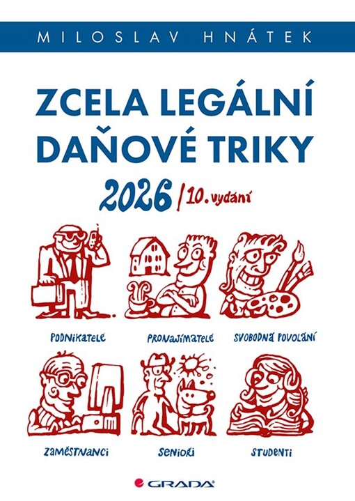 Zcela legální daňové triky 2026 : pro podnikatele, svobodná povolání, pronajímatele, zaměstnance, studenty, seniory