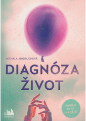 Diagnóza život  (odkaz v elektronickém katalogu)