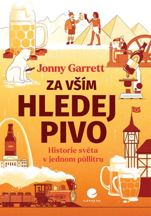 Za vším hledej pivo : historie světa v jednom půllitru