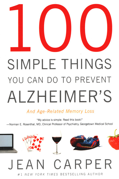 100 simple things you can do to prevent Alzheimer's and age-related memory loss