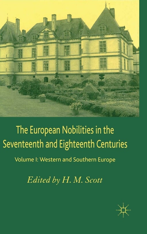 The European nobilities in the seventeenth and eighteenth centuries.Volume I,Western and Southern Europe