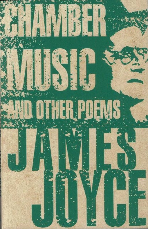 Chamber Music and Other Poems