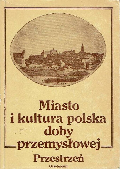 Miasto i kultura polska doby przemysłowej.