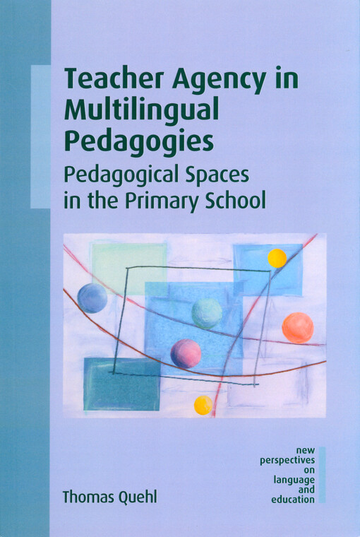 Teacher agency in multilingual pedagogies : pedagogical spaces in the primary school