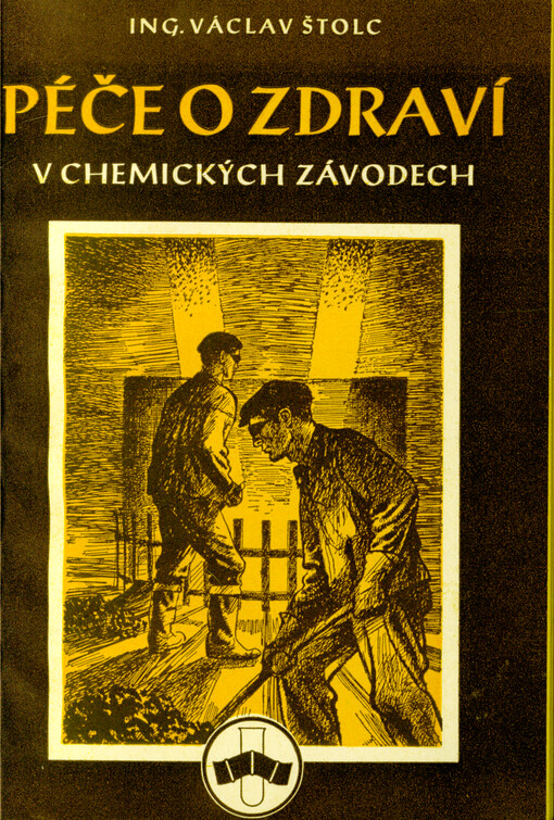 Péče o zdraví v chemických závodech : (Zásady a způsoby boje proti úrazům a nemocem z povolání) : Část odborářská a technická : Určeno ... pro funkcionáře ochrany a bezpečnosti práce