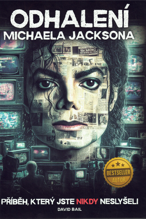 Odhalení Michaela Jacksona : příběh, který jste nikdy neslyšeli / David Bail