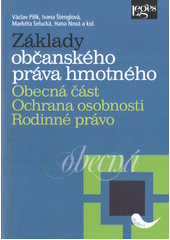 Základy občanského práva hmotného. Obecná část, Ochrana osobnosti, rodinné právo  (odkaz v elektronickém katalogu)