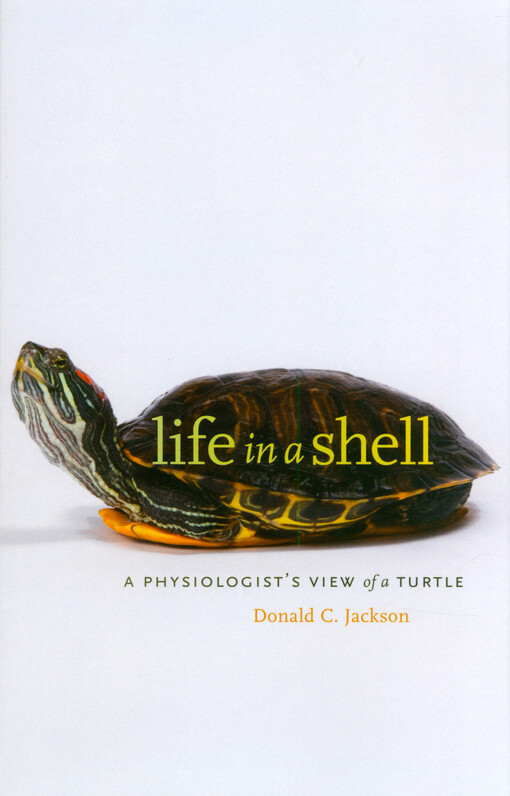 Life in a shell : a physiologist’s view of a turtle