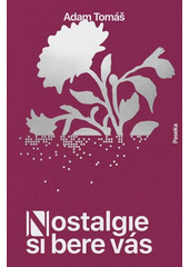 Nostalgie si bere vás  (odkaz v elektronickém katalogu)