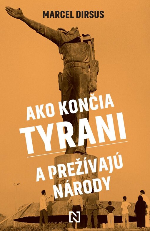 Ako končia tyrani a prežívajú národy