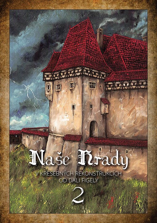 Naše hrady v kresebných rekonstrukcích od Dali Figely 2