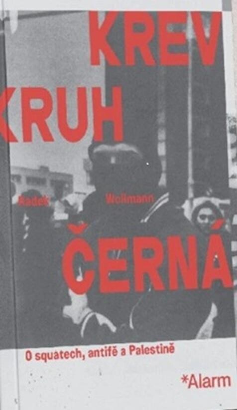 Krev. kruh. černá : o sqautech, antife a Palestině