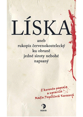 Líska, aneb, Rukopis červenokostelecký ku obraně jedné siroty nebohé napsaný  (odkaz v elektronickém katalogu)