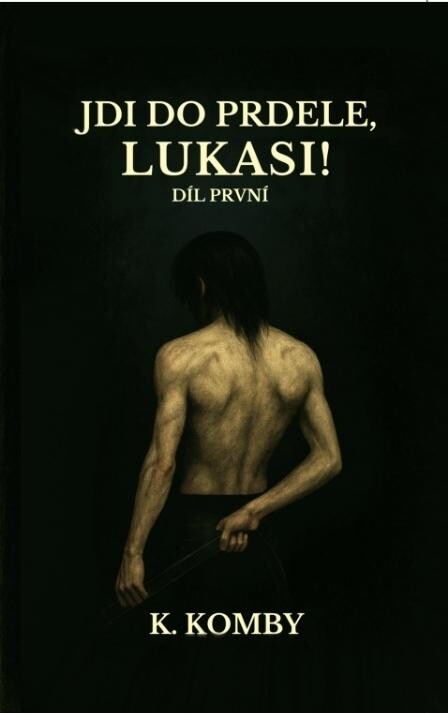 Jdi do prdele, Lukasi!