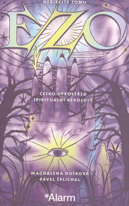 Neříkejte tomu ezo : Česko uprostřed spirituální revoluce