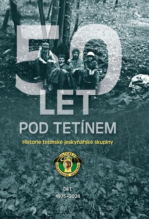 50 let pod Tetínem : historie tetínské jeskyňářské skupiny