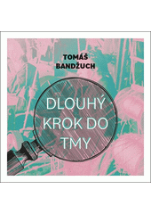 Dlouhý krok do tmy (odkaz v elektronickém katalogu)