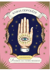 Kniha odpovědí : důvěřuj své vnitřní moudrosti  (odkaz v elektronickém katalogu)