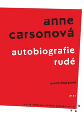Autobiografie rudé : román ve verších  (odkaz v elektronickém katalogu)