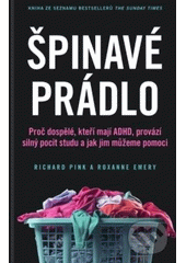 Špinavé prádlo : proč se dospělí s ADHD tak stydí a jak jim můžeme pomoci  (odkaz v elektronickém katalogu)