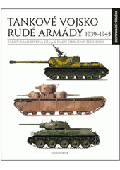 Tankové vojsko Rudé armády 1939-1945 : tanky, samohybná děla & další obrněná technika : identifikační příručka  (odkaz v elektronickém katalogu)