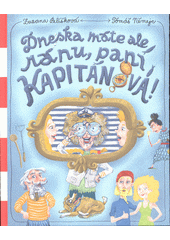  Dneska máte ale ránu, paní kapitánová!   (odkaz v elektronickém katalogu)