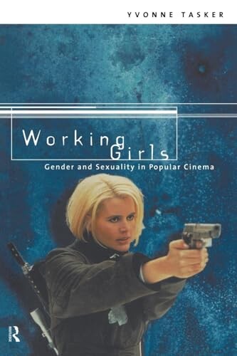 Working girls :gender and sexuality in popular cinema