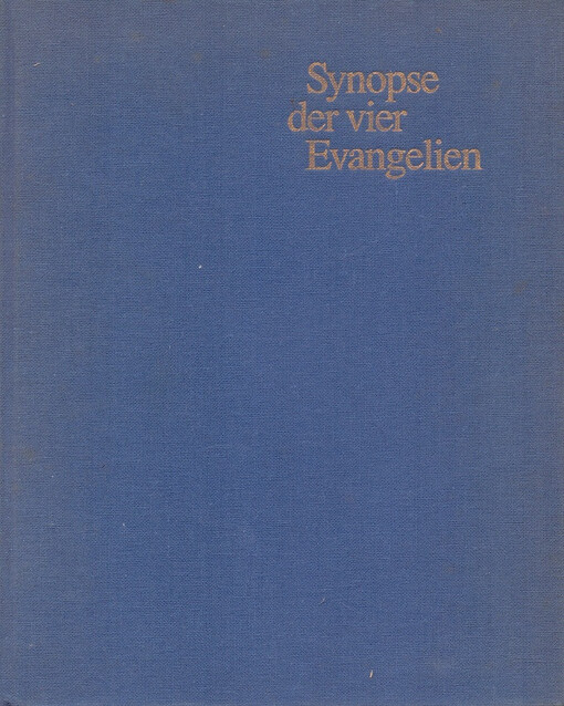 Synopse der vier Evangelien :Griechisch-Deutsche Ausgabe der Synopsis Quattuor Evangeliorum