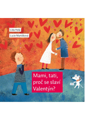 Mami, tati, proč se slaví Valentýn  (odkaz v elektronickém katalogu)