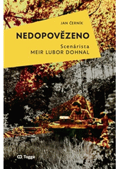 Nedopovězeno : scénárista Meir Lubor Dohnal  (odkaz v elektronickém katalogu)