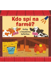 Kdo spí na farmě? : kniha s kouzelnou baterkou  (odkaz v elektronickém katalogu)