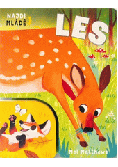 Najdi mládě. Les  (odkaz v elektronickém katalogu)