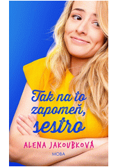 Tak na to zapomeň, sestro  (odkaz v elektronickém katalogu)