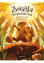 Zvířátka z Lanýžového lesa. Nečekaná pohroma  (odkaz v elektronickém katalogu)