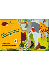 Divočina : tvarované leporelo se zvuky (odkaz v elektronickém katalogu)