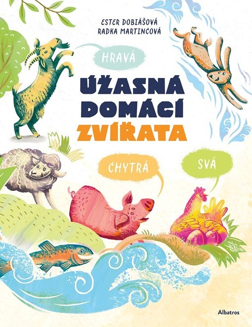 Úžasná domácí zvířata : hravá, chytrá, svá