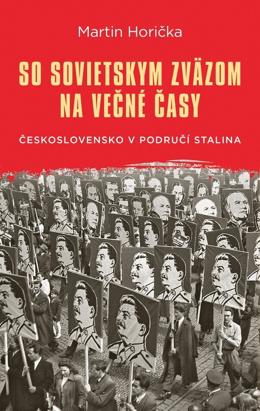 So Sovietskym zväzom na večné časy : Československo v područí Stalina