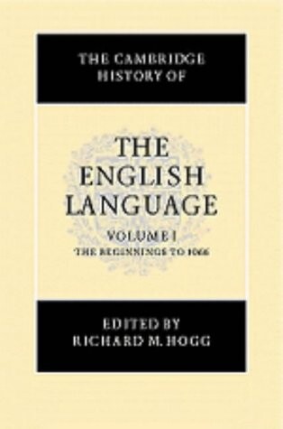 The Cambridge history of the English language, Volume 1
