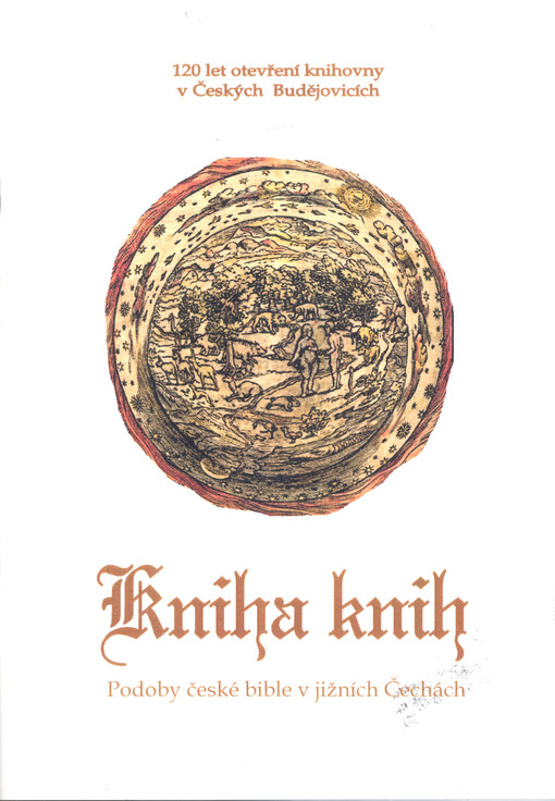 Kniha knih : podoby české bible v jižních Čechách