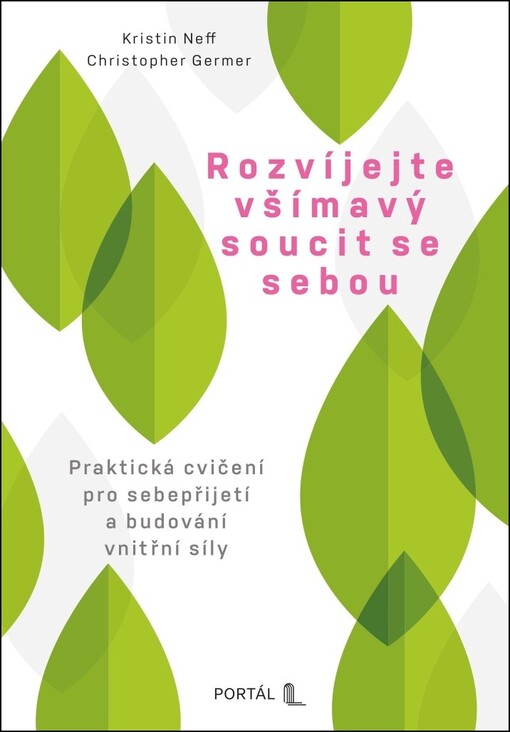 Rozvíjejte všímavý soucit se sebou : praktická cvičení pro sebepřijetí a budování vnitřní síly