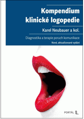 Kompendium klinické logopedie : diagnostika a terapie poruch komunikace  (odkaz v elektronickém katalogu)