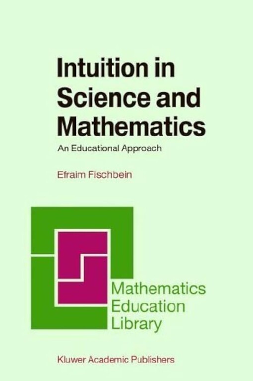 Intuition in science and mathematicsan educational approach