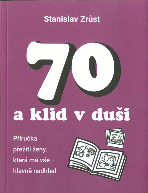 70? : a klid v duši : příručka přežití ženy, která má vše - hlavně nadhled