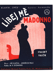 Líbej mě Madonno : italský valčík  (odkaz v elektronickém katalogu)
