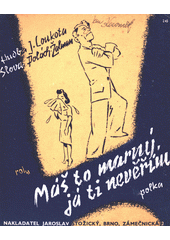 Máš to marný, já ti nevěřím : polka  (odkaz v elektronickém katalogu)