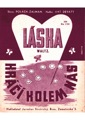 Láska kráčí kolem nás : waltz  (odkaz v elektronickém katalogu)